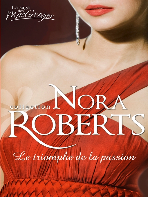 Title details for Le triomphe de la passion by Nora Roberts - Available
